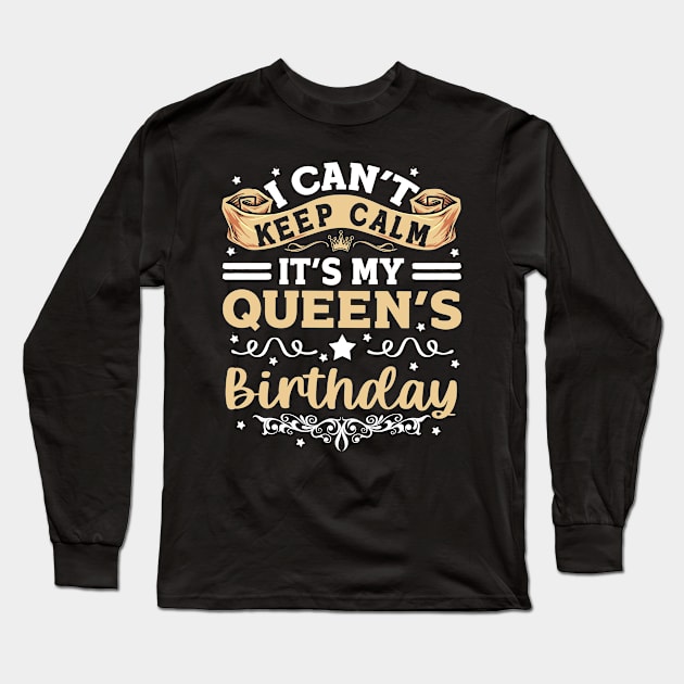 I Can't Keep Calm It's My Queen Birthday Party Long Sleeve T-Shirt by joneK